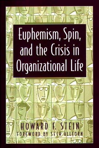 Cover for Euphemism, spin, and the crisis in organizational life