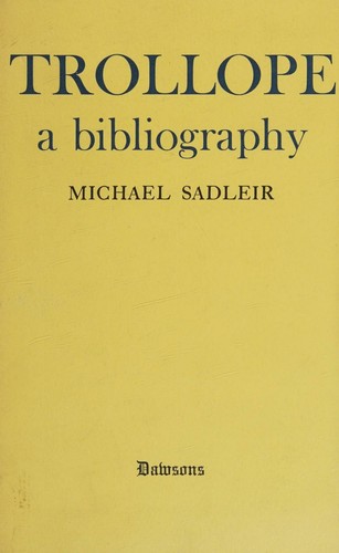 Cover for Trollope, A Bibliography. An Analysis of the History and Structure of the Works of Anthony Trollope, and a General Survey of the Effect of the Original Publishing Conditions on a Book's Subsequent Rarity