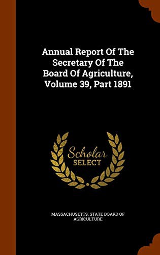 Cover for Annual Report Of The Secretary Of The Board Of Agriculture, Volume 39, Part 1891