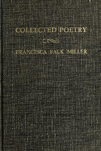 Cover for The collected poetry of Francesca Falk Miller