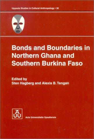 Cover for Bonds and Boundaries in Northern Ghana and Southern Burkina Faso (Acta Universitatis Upsaliensis Uppsala Studies in Cultural Anthropology 30)