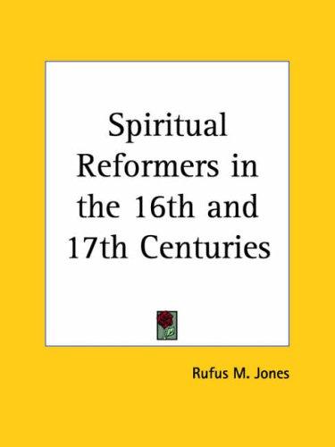 Cover for Spiritual Reformers in the 16th and 17th Centuries