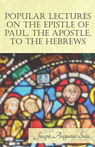 Cover for Popular Lectures on the Epistle of Paul, The Apostle, to the Hebrews