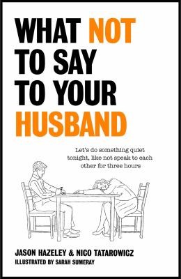 Cover for What Not to Say to Your Husband