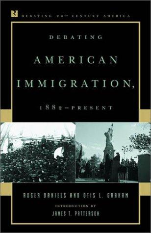Cover for Debating American Immigration, 1882-Present