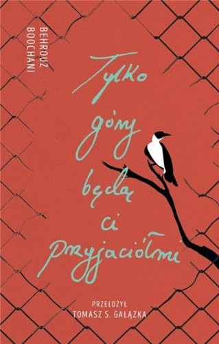 Cover for Tylko góry beda ci przyjaciólmi. Slowa z wiezienia Manus