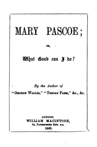 Cover for Mary Pascoe; or, What good can I do? by the author of 'George Wallis'.