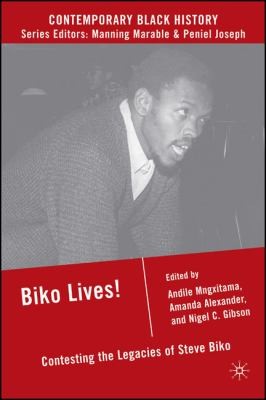 Cover for Biko Lives Contesting The Legacies Of Steve Biko