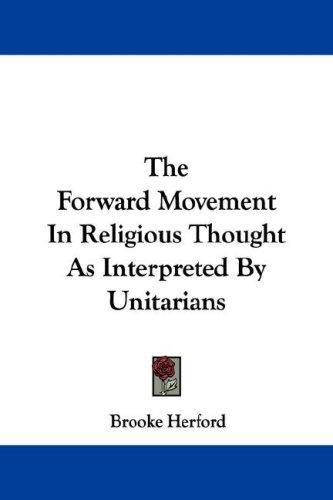Cover for The Forward Movement In Religious Thought As Interpreted By Unitarians