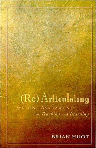 Cover for (Re)articulating writing assessment for teaching and learning