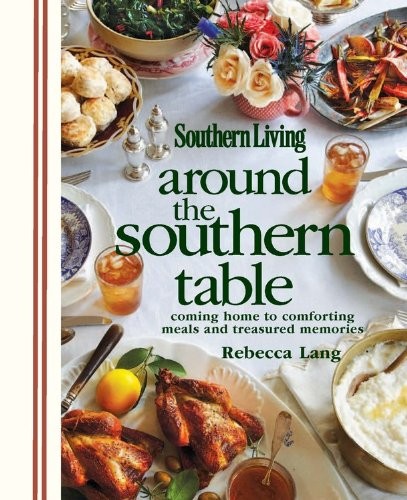 Cover for Around the Southern Table: Coming Home to Comforting Meals and Treasured Memories (Southern Living)
