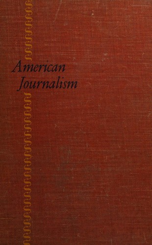 Cover for American Journalism a History of Newspapers in the United States Through 260 Years