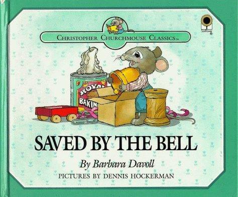 Cover for Saved by the Bell: "A Gift in Secret Pacifies Anger", Proverbs 21:14 (Christopher Churchmouse Classics)