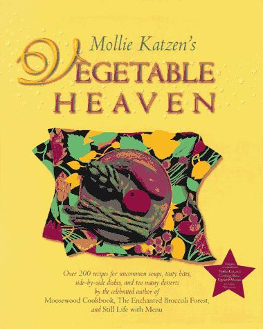 Cover for Mollie Katzen's vegetable heaven