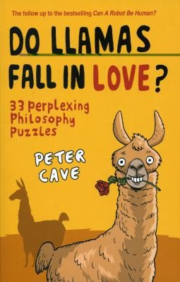 Cover for Do Llamas Fall In Love 33 Perplexing Philosophy Puzzles