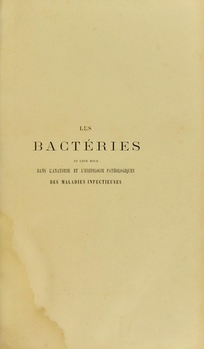 Cover for Les bact©♭ries et leur role dans l'anatomie et l'histologie pathologiques des maladies infectieuses