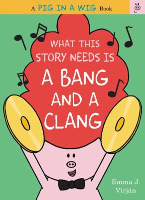 Cover for What this story needs is a bang and a clang