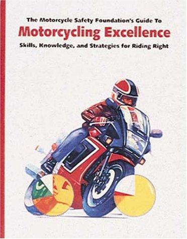 Cover for The Motorcycle Safety Foundation's Guide to Motorcycling Excellence