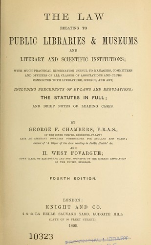 Cover for The law relating to public libraries & museums and literary and scientific institutions ... including precedents of by-laws and regulations
