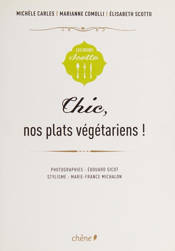 Cover for Chic, nos plats végétariens!