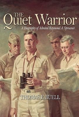 Cover for The Quiet Warrior A Biography Of Admiral Raymond A Spruance