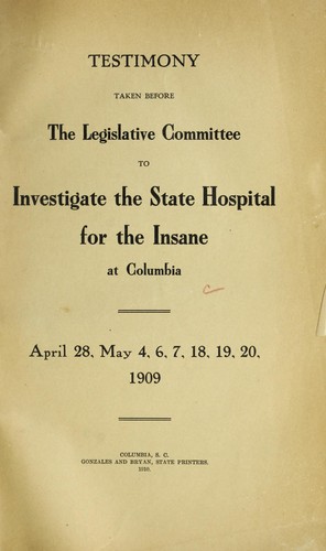 Cover for Testimony taken before the Legislative Committee to Investigate the State Hospital for the Insane at Columbia