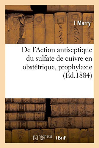 Cover for De l'Action antiseptique du sulfate de cuivre en obstétrique, prophylaxie