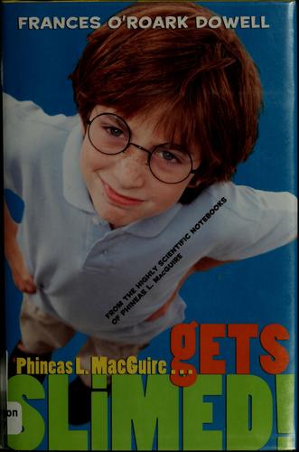 Cover for Phineas L. MacGuire . . . Gets Slimed! (From the Highly Scientific Notebooks of Phineas L. Macguire)