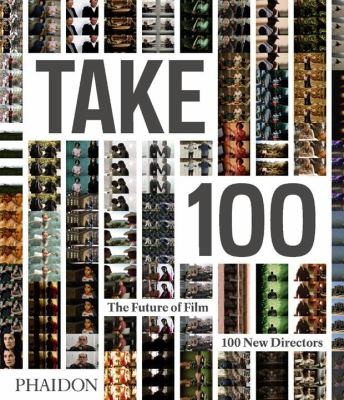 Cover for Take 100 The Future Of Film 100 New Directors