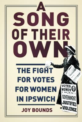 Cover for A Song Of Their Own The Fight For Votes For Women In Ipswich