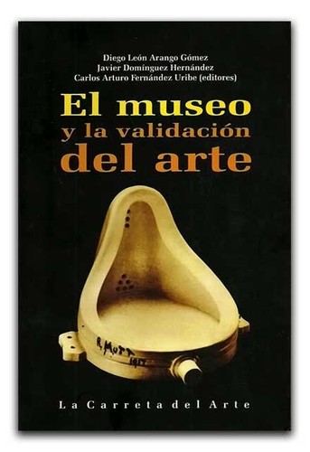 Cover for El museo y la validación del arte - 1. ed.