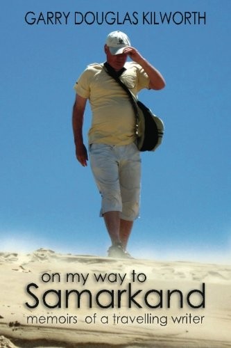 Cover for On my Way to Samarkand: memoirs of a travelling writer