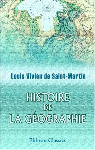 Cover for Histoire de la géographie et des découvertes géographiques depuis les temps les plus reculés jusqu\'à nos jours