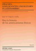Cover for Para La Historia De Los Americanismos Lexicos (Lenguas, Sociedades y Culturas En Latinoamerica)