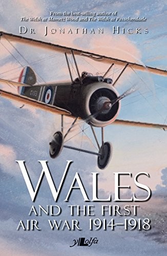 Cover for Wales and the First Air War 1914-1918: The Welsh Airmen and Airwomen of the Great War