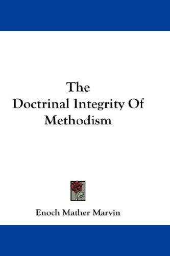 Cover for The Doctrinal Integrity Of Methodism