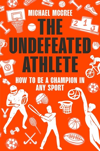 Cover for The Undefeated Athlete: How to Be a Champion in Any Sport