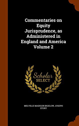 Cover for Commentaries on Equity Jurisprudence, as Administered in England and America Volume 2