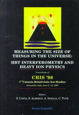 Cover for Measuring the Size of Things in the Universe: Hbt Interferometry and Heavy Ion Physics 