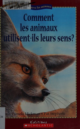 Cover for Comment les animaux utilisent-ils leurs sens?
