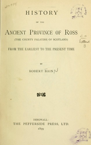 Cover for History of the ancient province of Ross (The County Palatine of Scotland) from the earliest times to the present time