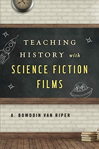 Cover for Teaching History with Science Fiction Films