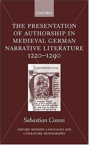 Cover for The presentation of authorship in medieval German narrative literature 1220-1290
