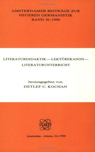 Cover for Literaturdidaktik - LektUrekanon - Literaturunterricht.(Amsterdamer Beitrage zur neueren Germanistik 30)