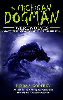 Cover for The Michigan Dogman Werewolves And Other Unknown Canines Across The Usa