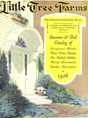 Cover for Little Tree Farms Summer & fall catalog of evergreens, shrubs, trees, vines, peonies, iris, gladioli, dahlias, hardy perennials, garden accessories, 1926