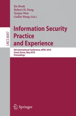 Cover for Information Security Practice And Experience 6th International Conference Ispec 2010 Seoul Korea May 1213 2010 Proceedings