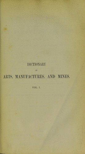 Cover for Ure's dictionary of arts, manufactures, and mines