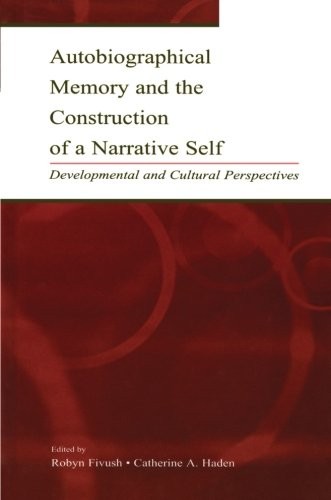 Cover for Autobiographical Memory and the Construction of A Narrative Self