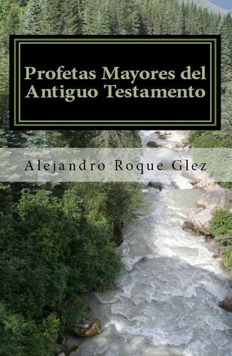 Cover for Profetas Mayores del Antiguo Testamento.